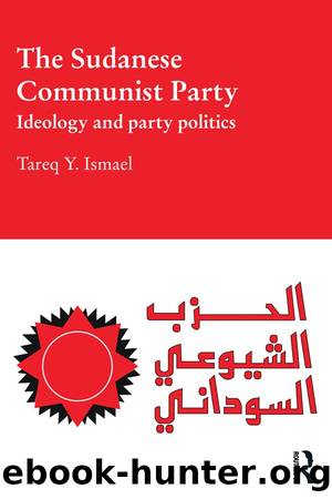The Sudanese Communist Party by Tareq Y. Ismael