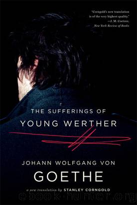 The Sufferings of Young Werther: A New Translation by Johann Wolfgang von Goethe