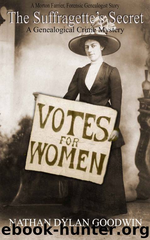 The Suffragette's Secret: A Morton Farrier Short Story (The Forensic Genealogist Series) by Nathan Dylan Goodwin