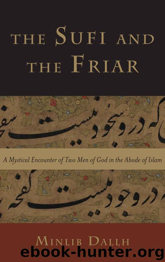 The Sufi and the Friar: A Mystical Encounter of Two Men of God in the Abode of Islam by Minlib Dallh