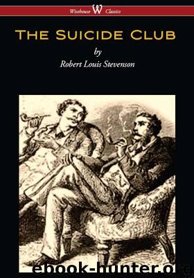 The Suicide Club (Wisehouse Classics Edition) by Stevenson Robert Louis