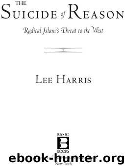 The Suicide of Reason: Radical Islam's Threat to the West by Harris Lee