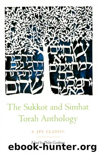 The Sukkot and Simhat Torah Anthology by Goodman Philip;