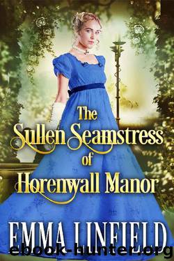 The Sullen Seamstress of Horenwall Manor: A Historical Regency Romance Novel by Emma Linfield & Cobalt Fairy