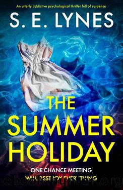 The Summer Holiday: An utterly addictive psychological thriller full of suspense by S.E. Lynes