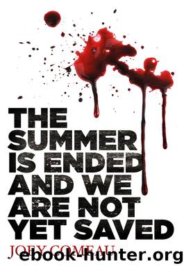 The Summer Is Ended and We Are Not Yet Saved by Joey Comeau
