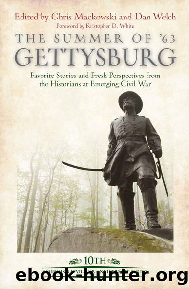 The Summer of '63: Gettysburg by Chris Mackowski Dan Welch