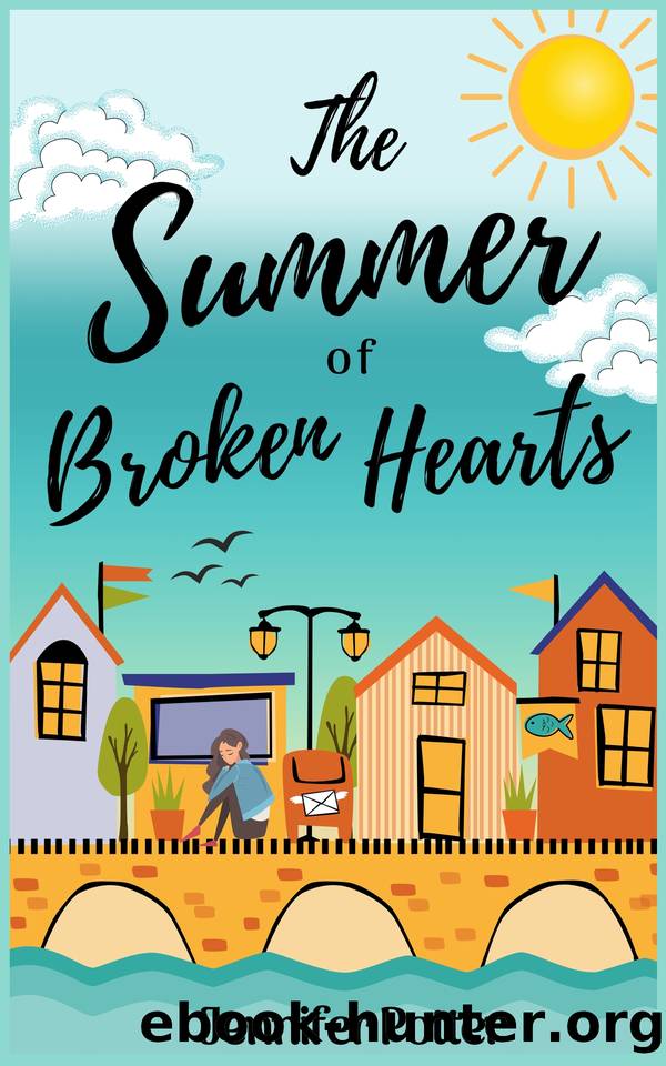 The Summer of Broken Hearts: A feel-good tale of friendship, fate and fresh romance saving the day by Jennifer Potter