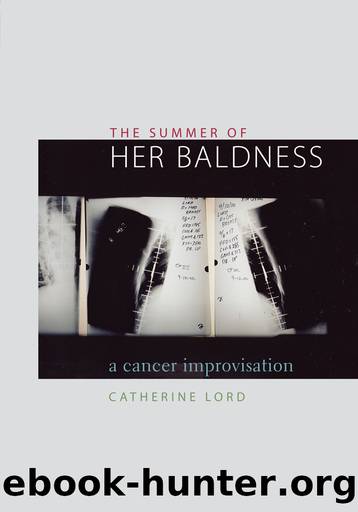 The Summer of Her Baldness: a Cancer Improvisation by Catherine Lord