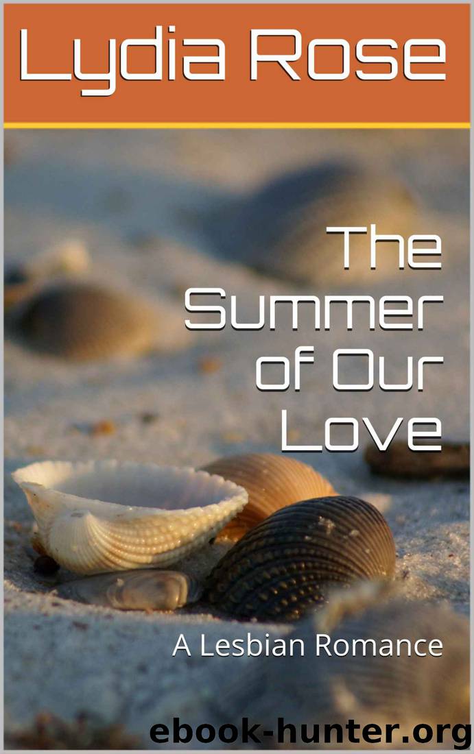 The Summer of Our Love: A Lesbian Romance by Lydia Rose