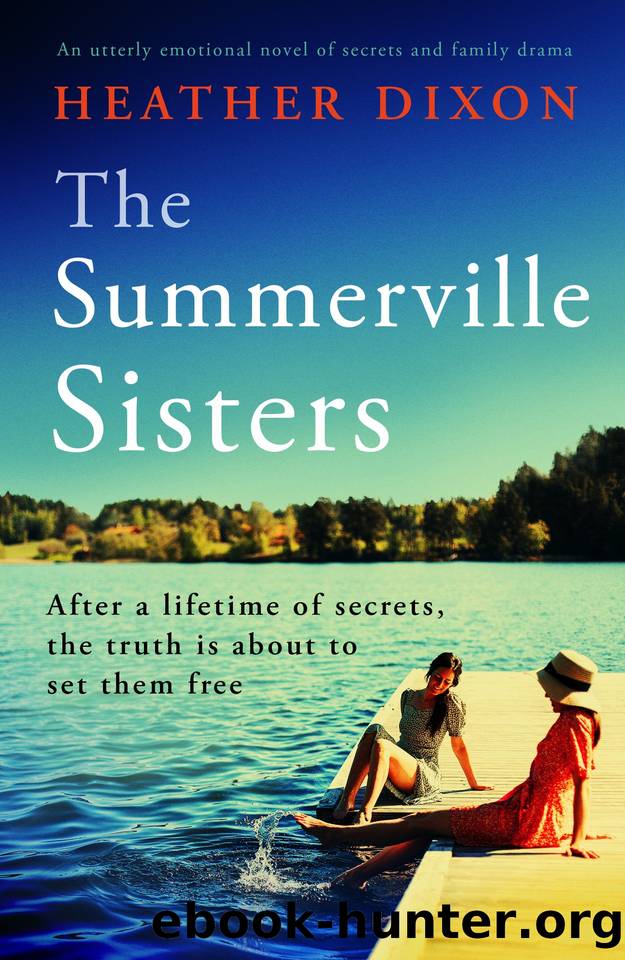 The Summerville Sisters: An utterly emotional novel of secrets and family drama by Heather Dixon