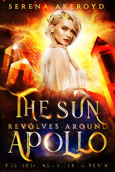 The Sun Revolves Around Apollo (The Gods Are Back In Town Book 2) by Serena Akeroyd