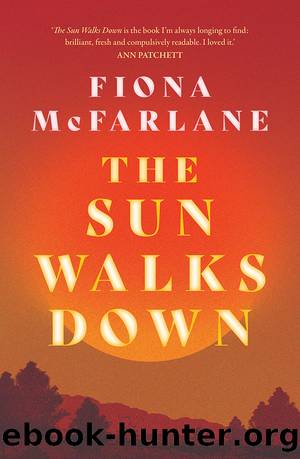 The Sun Walks Down by Fiona McFarlane