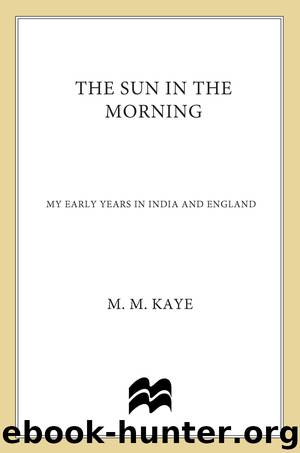 The Sun in the Morning by M. M. Kaye