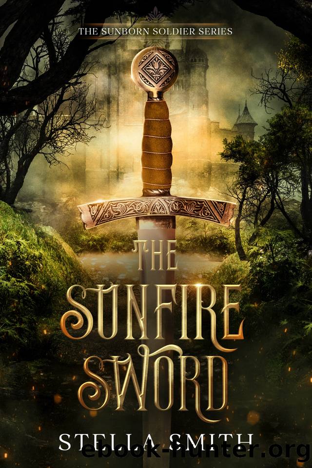 The Sunfire Sword: Book 1 by Smith Stella