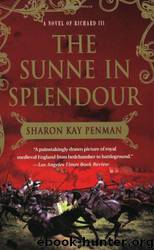 The Sunne in Splendour: A Novel of Richard III by Sharon Kay Penman