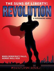 The Suns of Liberty (Book 2): Revolution by Lowell Michael Ivan