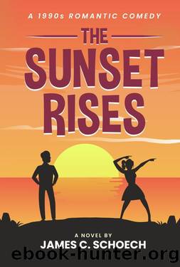 The Sunset Rises: A 1990s Romantic Comedy by James Schoech