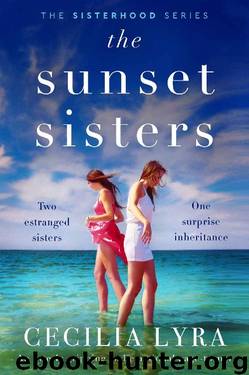 The Sunset Sisters: An utterly gripping and emotional page-turner (The Sisterhood Series) by Cecilia Lyra