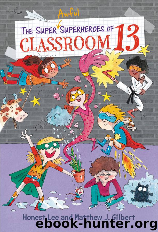The Super Awful Superheroes of Classroom 13 by Honest Lee & Matthew J. Gilbert & Joelle Dreidemy