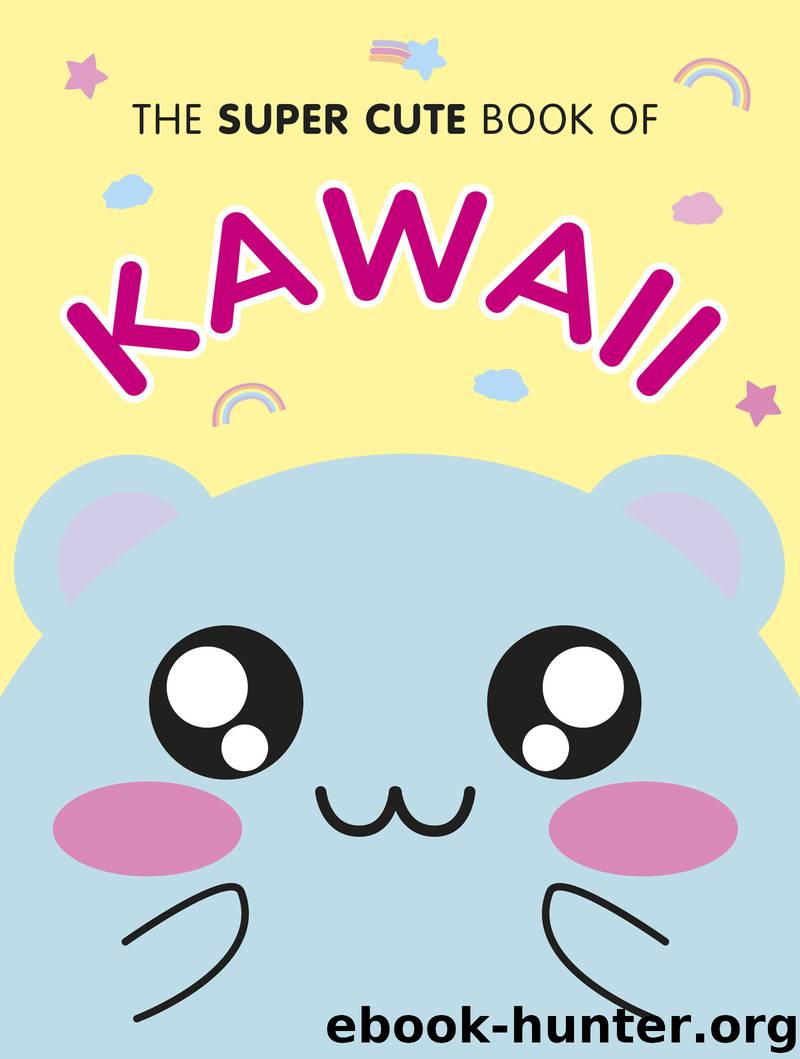 The Super Cute Book of Kawaii by Marceline Smith
