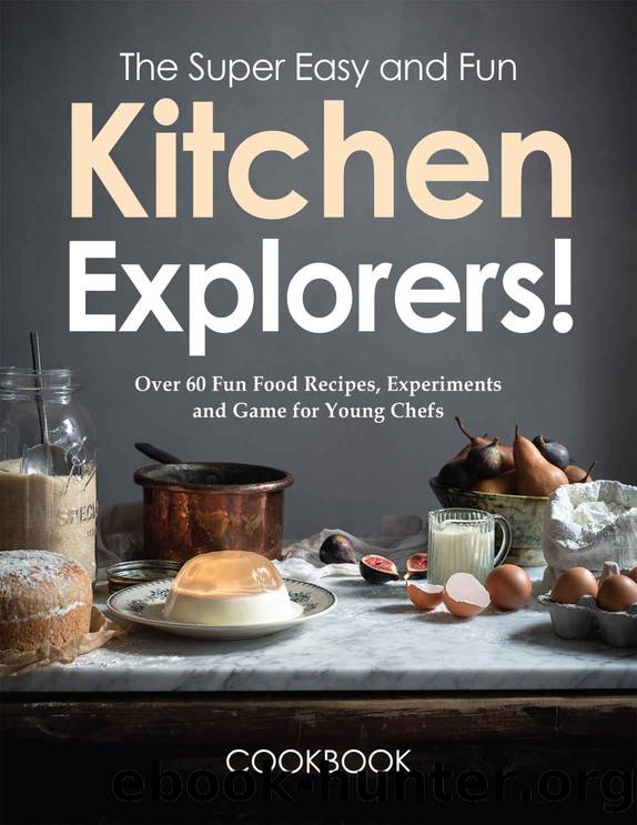 The Super Easy and Fun Kitchen Explorers Cookbook by Stephanie Charles Stephanie x