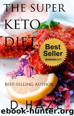 The Super Keto Diet. The Ultimate Keto Recipe Book.: The way we are designed to eat. by Haze D