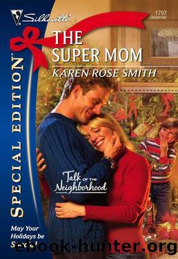 The Super Mom (Talk Of The Neighborhood 6) by Karen Rose Smith