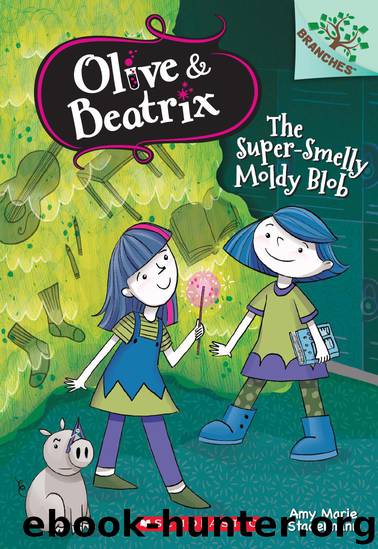 The Super-Smelly Moldy Blob: A Branches Book (Olive & Beatrix #2) by Stadelmann Amy Marie