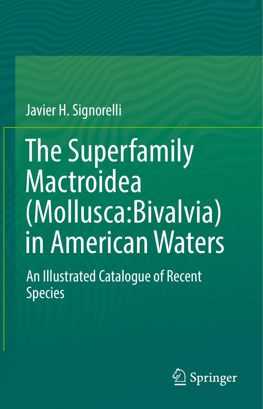 The Superfamily Mactroidea (Mollusca:Bivalvia) in American Waters: An Illustrated Catalogue of Recent Species by Javier H. Signorelli