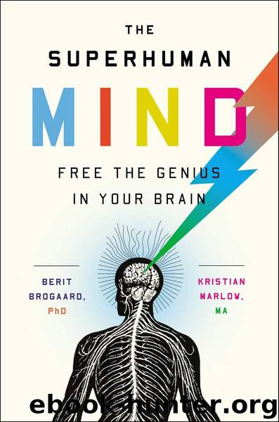 The Superhuman Mind: Free the Genius in Your Brain by Brogaard PhD Berit & Marlow MA Kristian