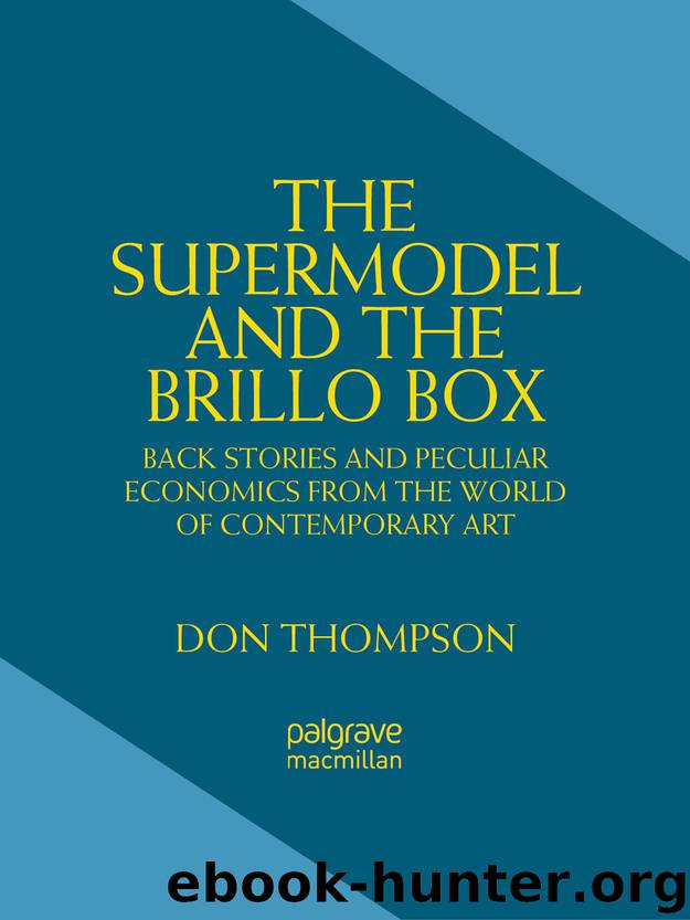 The Supermodel and the Brillo Box: Back Stories and Peculiar Economics from the World of Contemporary Art by Don Thompson