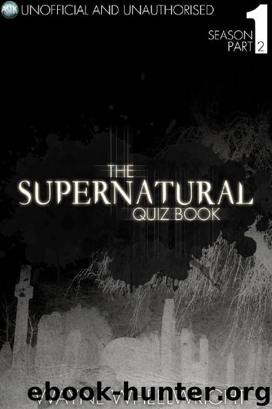 The Supernatural Quiz Book - Season 1 Part Two by Wayne Wheelwright