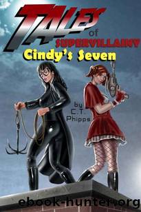 The Supervillainy Saga | Book 8 | Tales of Supervillainy [Cindy's Seven] by Phipps C.T