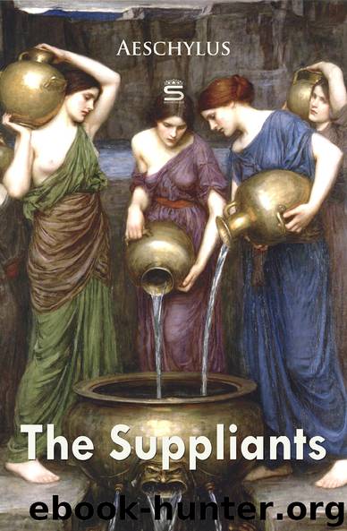 The Suppliants (Plays by Aeschylus) by Aeschylus