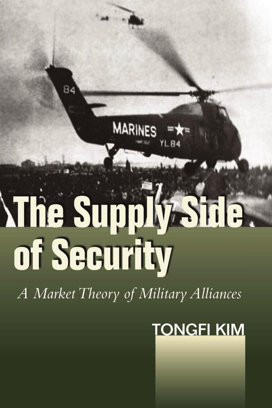 The Supply Side of Security: A Market Theory of Military Alliances by Unknow