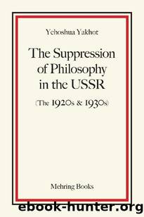 The Suppression of Philosophy in the USSR (The 1920s & 1930s) by Yehoshua Yakhot
