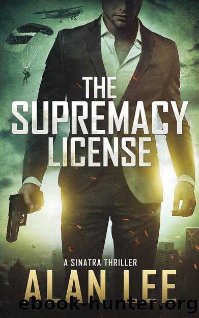 The Supremacy License: A Sinatra Thriller (Sinatra Thrillers Book 1) by Alan Lee