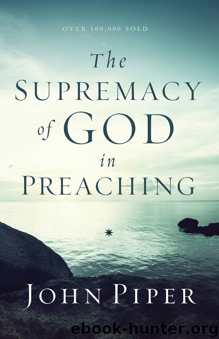 The Supremacy of God in Preaching by John Piper