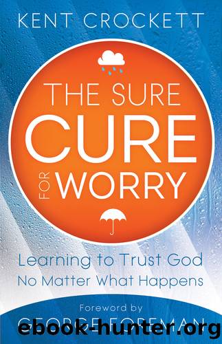 The Sure Cure for Worry by Kent Crockett