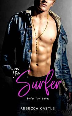 The Surfer: (Surfer Town Romance Book 1) by Rebecca Castle