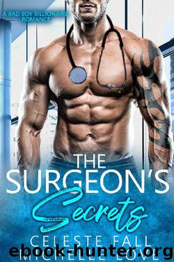 The Surgeon’s Secrets: A Bad Boy Billionaire Romance by Michelle Love & Celeste Fall