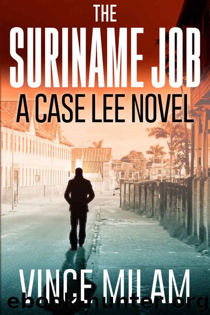 The Suriname Job: A Case Lee Novel (Volume 1) (The Case Lee Series) by Vince Milam