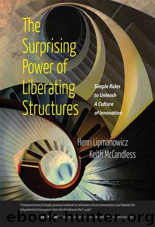 The Surprising Power of Liberating Structures: Simple Rules to Unleash A Culture of Innovation by Henri Lipmanowicz & Keith McCandless