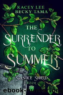 The Surrender To Summer: Solstice Shield Book 2 by Kacey Lee & Becky Tama