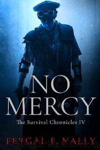 The Survival Chronicles (Book 4): No Mercy by Nally Fergal F