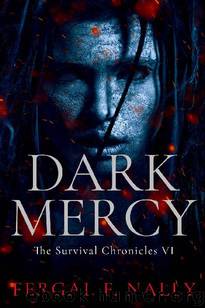 The Survival Chronicles (Book 6): Dark Mercy by Nally Fergal F