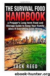 The Survival Food Handbook: A Prepper's Long-Term Food and Storage Guide to Keep Your Family Alive if Everything Goes Wrong by Jack Reed