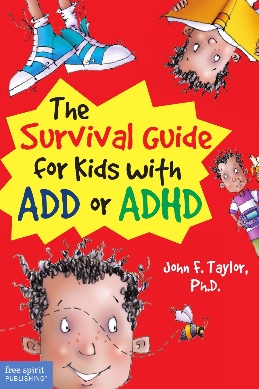 The Survival Guide for Kids with ADD or ADHD by John F. Taylor Ph.D