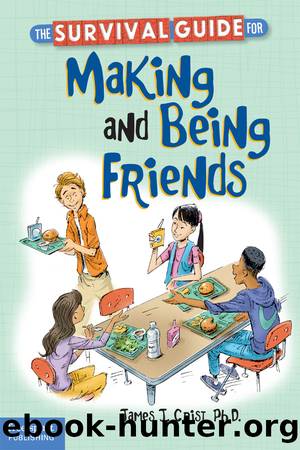 The Survival Guide for Making and Being Friends by James J. Crist